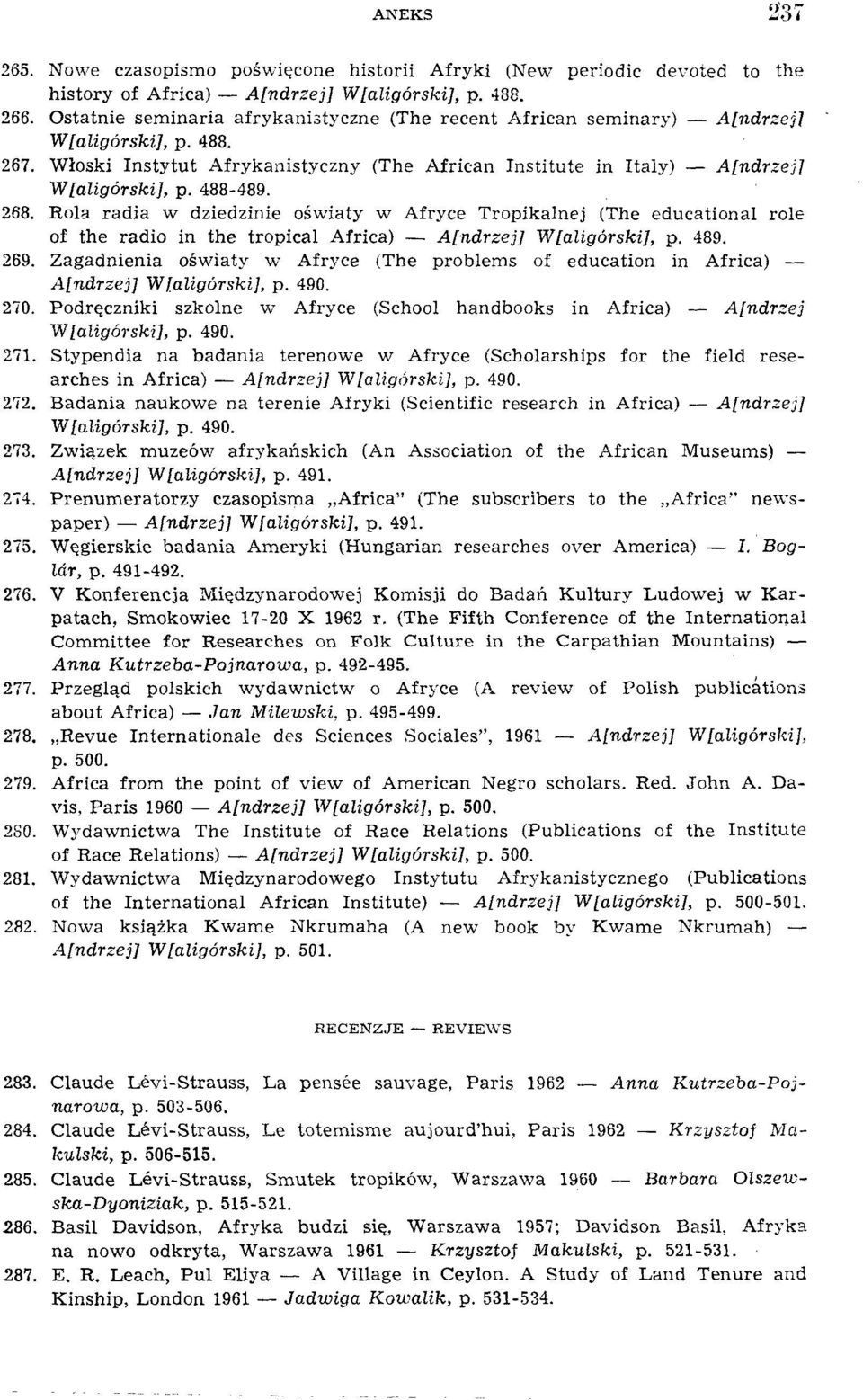 488-489. 268. Rola radia w dziedzinie oświaty w Afryce Tropikalnej (The educational role of the radio in the tropical Africa) A[ndrzej] W[aligorski], p. 489. 269.
