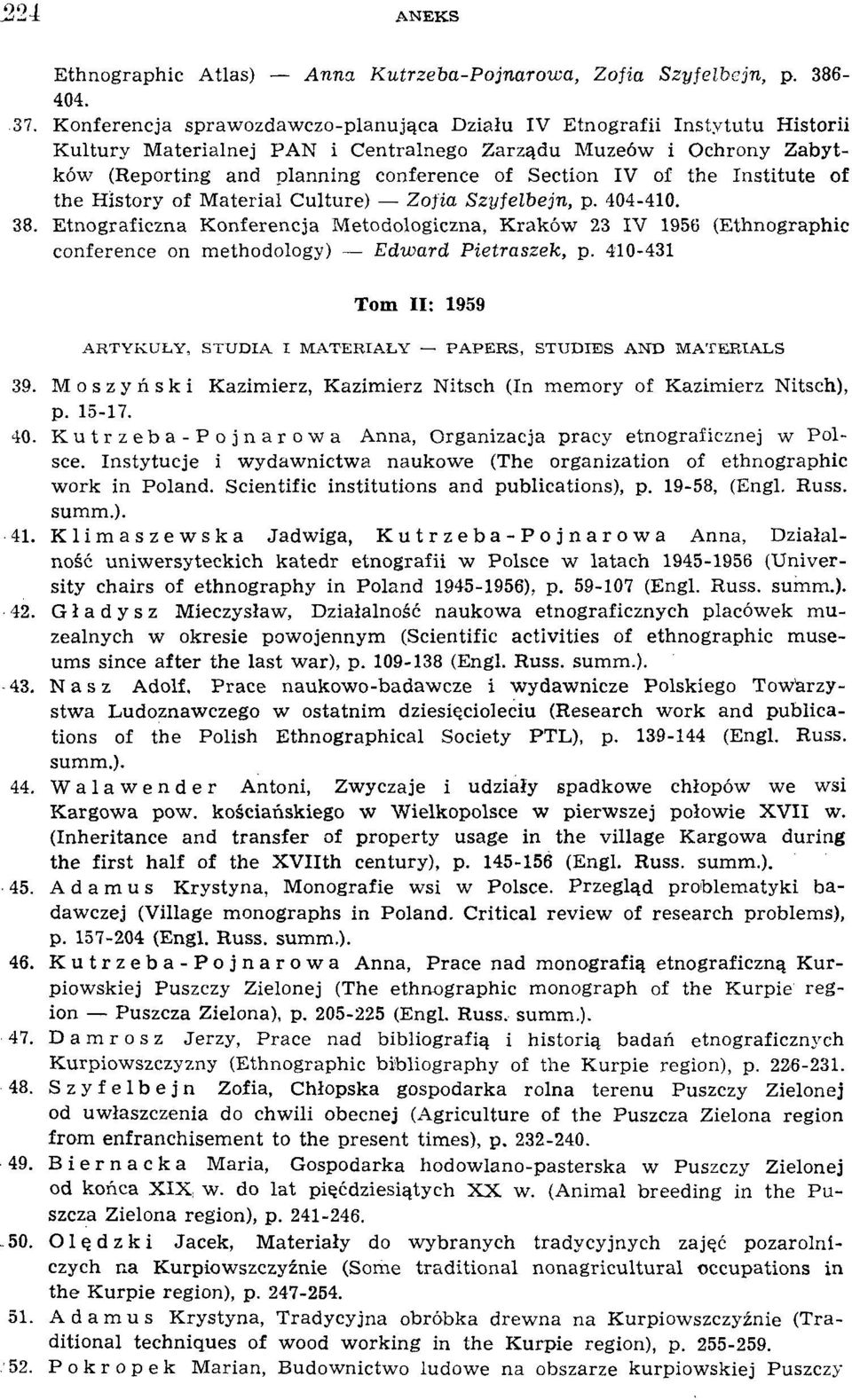 the Institute of the History of Material Culture) Zofia Szyfelbejn, p. 404-410. 38.