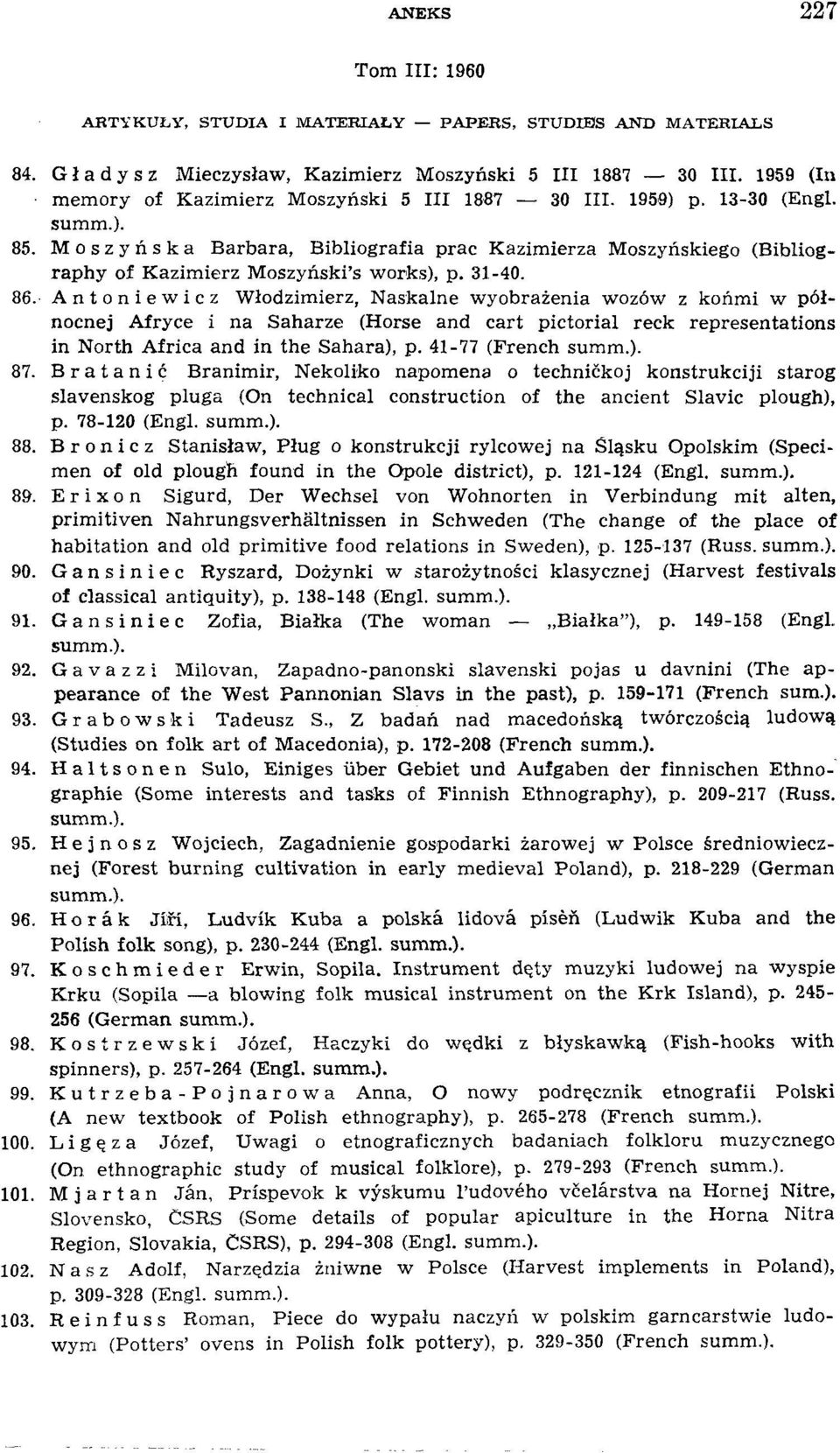 Moszyńska Barbara, Bibliografia prac Kazimierza Moszyńskiego (Bibliography of Kazimierz Moszynski's works), p. 31-40. 86.