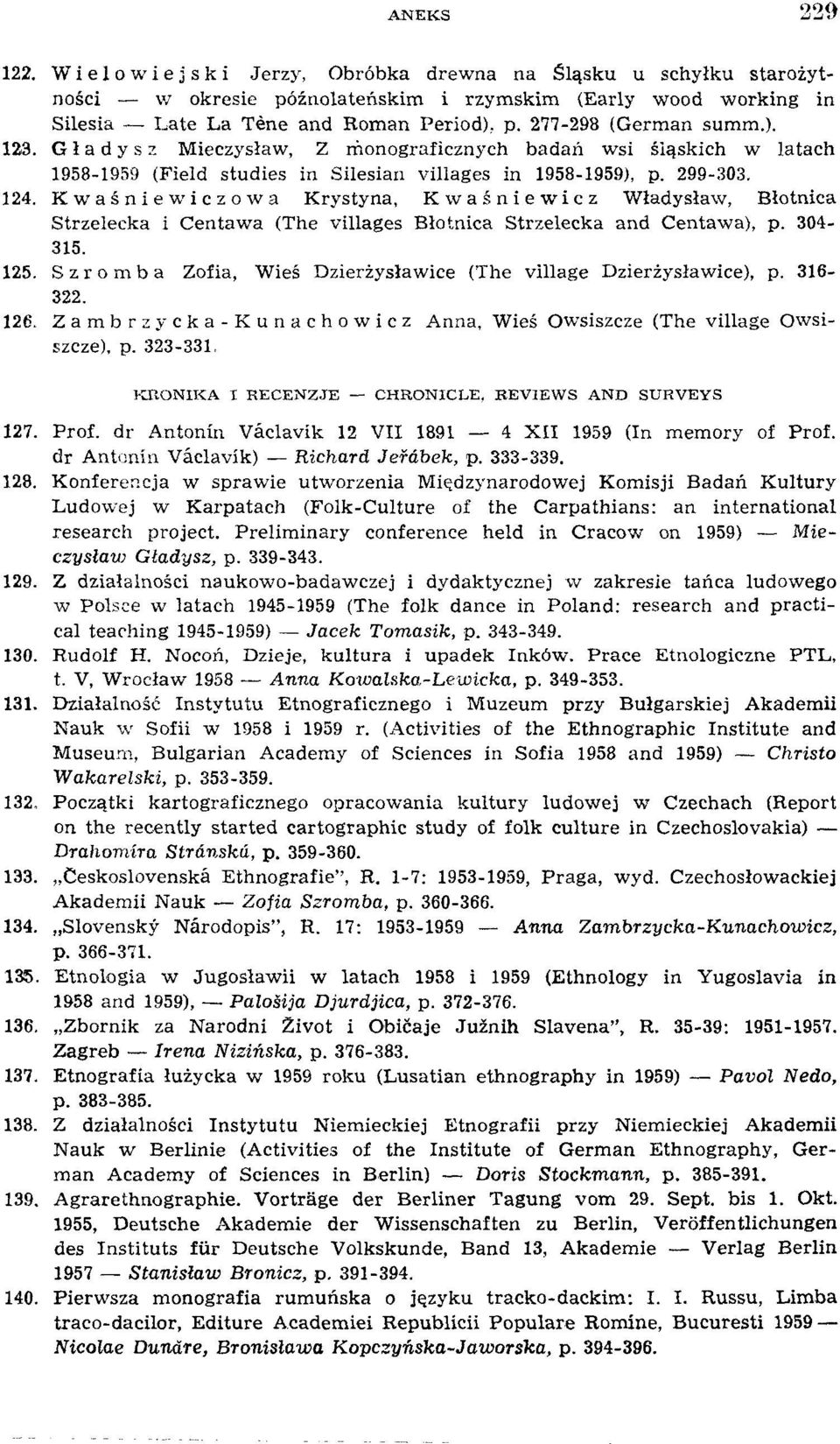 Kwaśnie wieżowa Krystyna, Kwaśniewicz Władysław, Błotnica Strzelecka i Centawa (The villages Błotnica Strzelecka and Centawa), p. 304-315. 125.