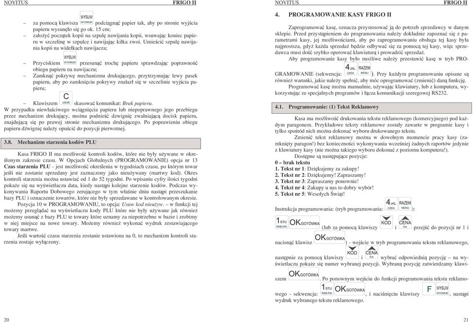Umieci szpul nawijania kopii na widełkach nawijacza; Przyciskiem przesun troch papieru sprawdzajc poprawno obiegu papieru na nawijaczu; Zamkn pokryw mechanizmu drukujcego, przytrzymujc lewy pasek
