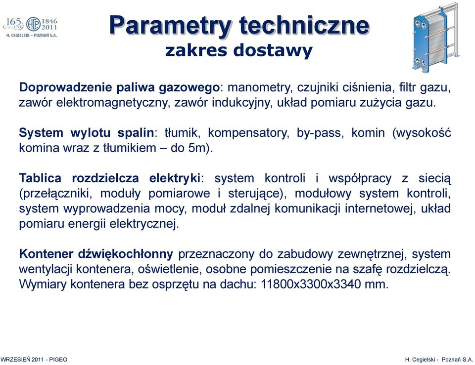 Tablica rozdzielcza elektryki: system kontroli i współpracy z siecią (przełączniki, moduły pomiarowe i sterujące), modułowy system kontroli, system wyprowadzenia mocy, moduł zdalnej