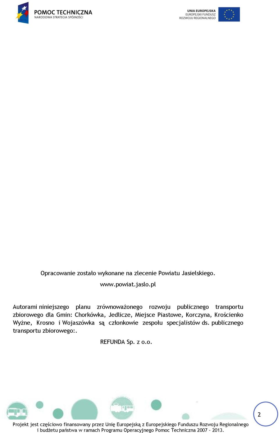 dla Gmin: Chorkówka, Jedlicze, Miejsce Piastowe, Korczyna, Krościenko Wyżne, Krosno i