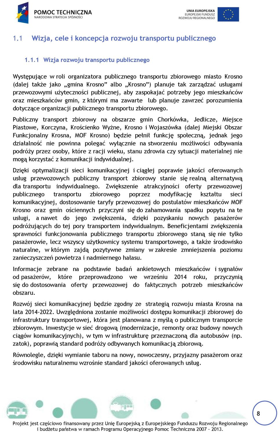 zawrzeć porozumienia dotyczące organizacji publicznego transportu zbiorowego.