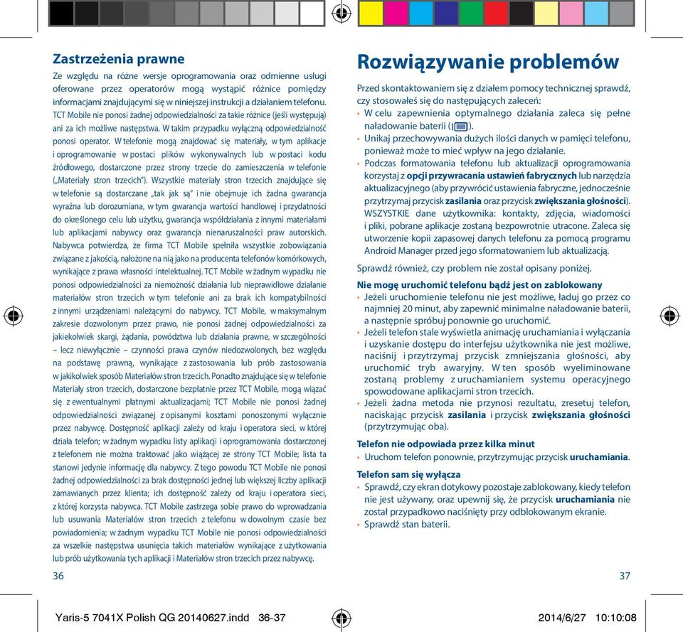 W telefonie mogą znajdować się materiały, w tym aplikacje i oprogramowanie w postaci plików wykonywalnych lub w postaci kodu źródłowego, dostarczone przez strony trzecie do zamieszczenia w telefonie