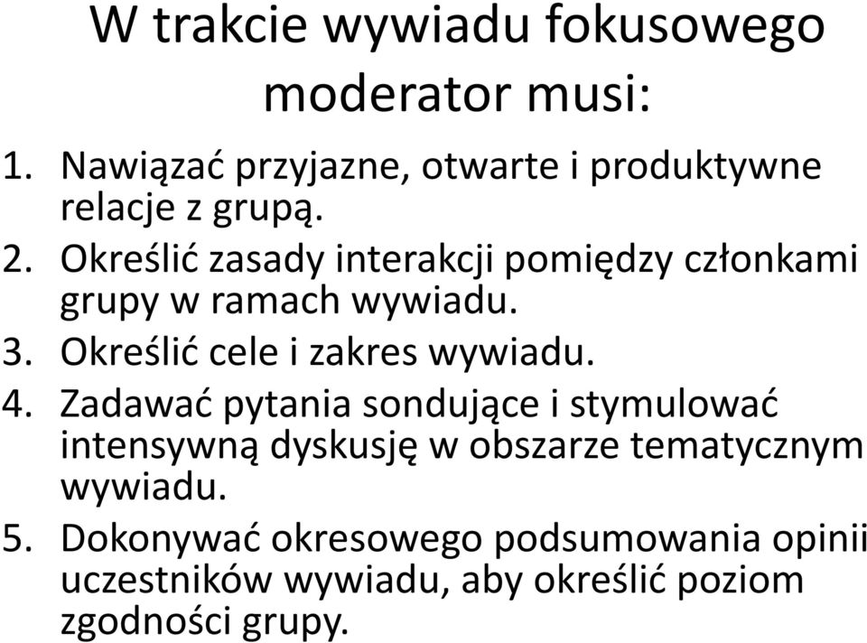 Określić zasady interakcji pomiędzy członkami grupy w ramach wywiadu. 3.