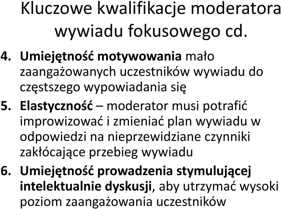 Elastyczność moderator musi potrafić improwizować i zmieniać plan wywiadu w odpowiedzi na