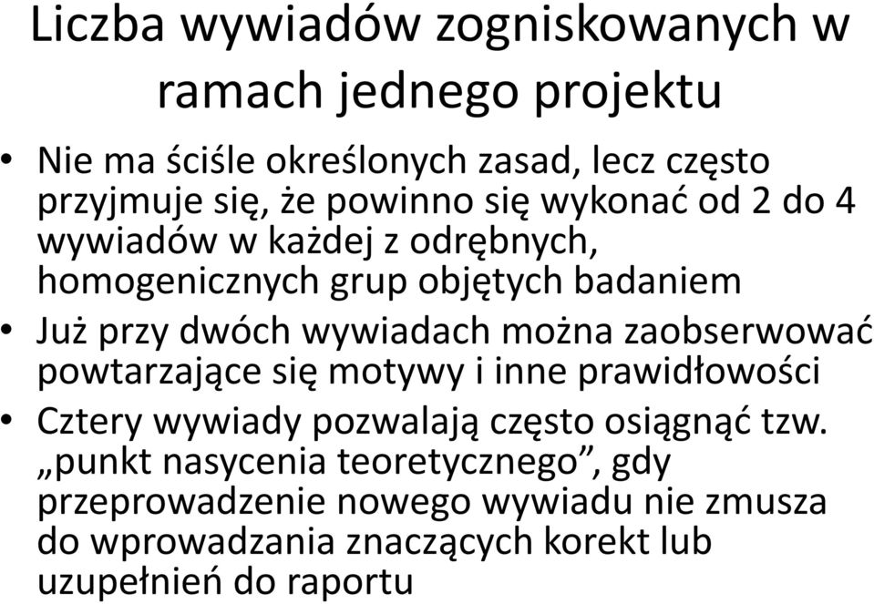 wywiadach można zaobserwować powtarzające się motywy i inne prawidłowości Cztery wywiady pozwalają często osiągnąć tzw.