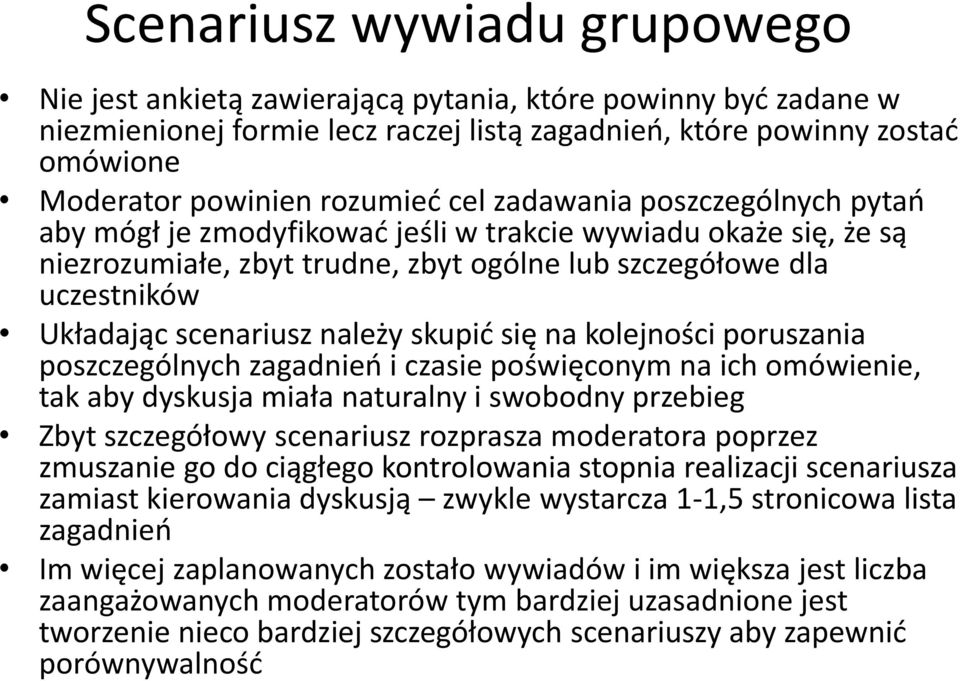 scenariusz należy skupić się na kolejności poruszania poszczególnych zagadnień i czasie poświęconym na ich omówienie, tak aby dyskusja miała naturalny i swobodny przebieg Zbyt szczegółowy scenariusz