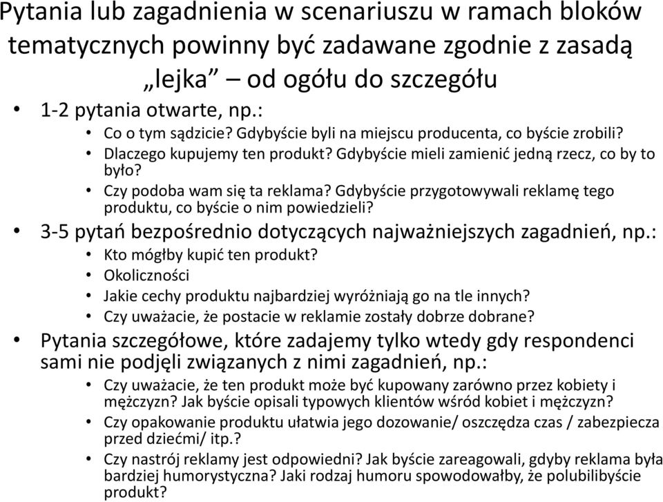 Gdybyście przygotowywali reklamę tego produktu, co byście o nim powiedzieli? 3-5 pytań bezpośrednio dotyczących najważniejszych zagadnień, np.: Kto mógłby kupić ten produkt?