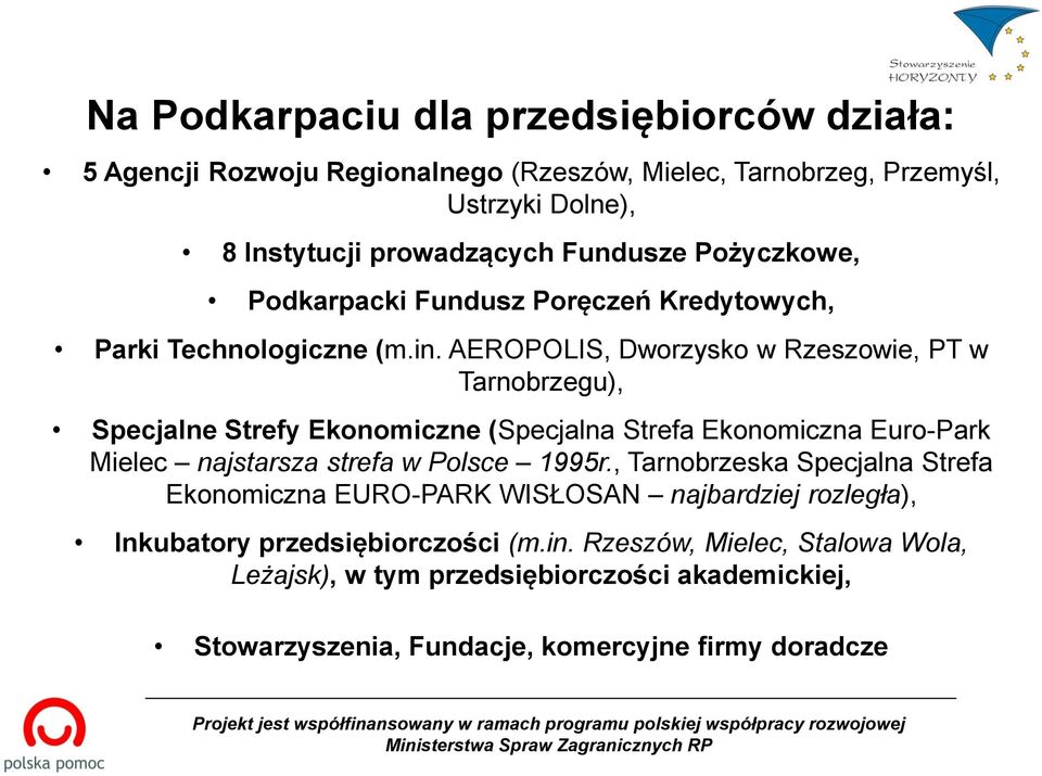 AEROPOLIS, Dworzysko w Rzeszowie, PT w Tarnobrzegu), Specjalne Strefy Ekonomiczne (Specjalna Strefa Ekonomiczna Euro-Park Mielec najstarsza strefa w Polsce 1995r.