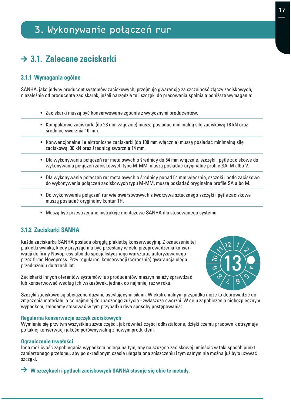 Kompaktowe zaciskarki (do 28 mm włącznie) muszą posiadać minimalną siłę zaciskową 18 kn oraz średnicę sworznia 10 mm.