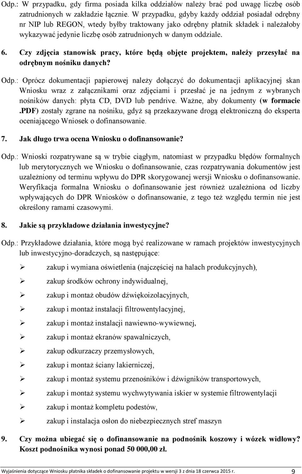 Czy zdjęcia stanowisk pracy, które będą objęte projektem, należy przesyłać na odrębnym nośniku danych? Odp.