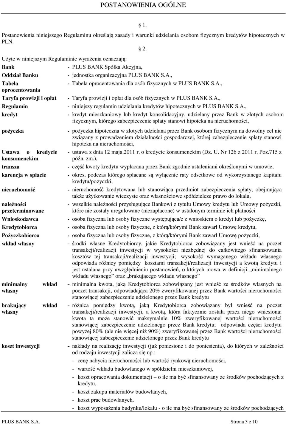 A., oprocentowania Taryfa prowizji i opłat - Taryfa prowizji i opłat dla osób fizycznych w PLUS BANK S.A., Regulamin - niniejszy regulamin udzielania kredytów hipotecznych w PLUS BANK S.A., kredyt -