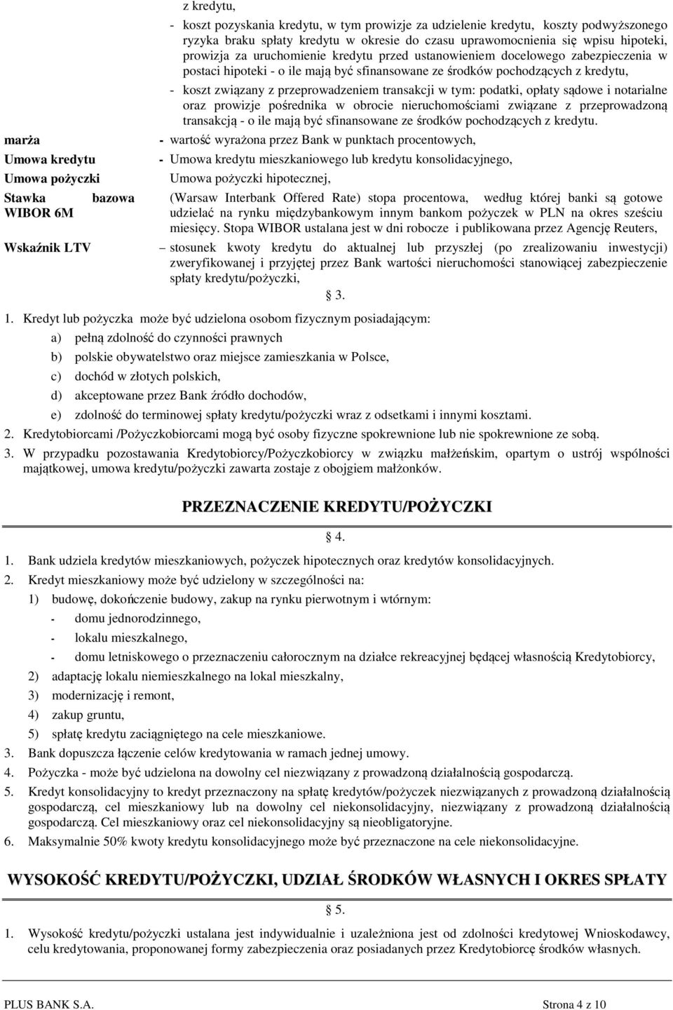 pochodzących z kredytu, - koszt związany z przeprowadzeniem transakcji w tym: podatki, opłaty sądowe i notarialne oraz prowizje pośrednika w obrocie nieruchomościami związane z przeprowadzoną