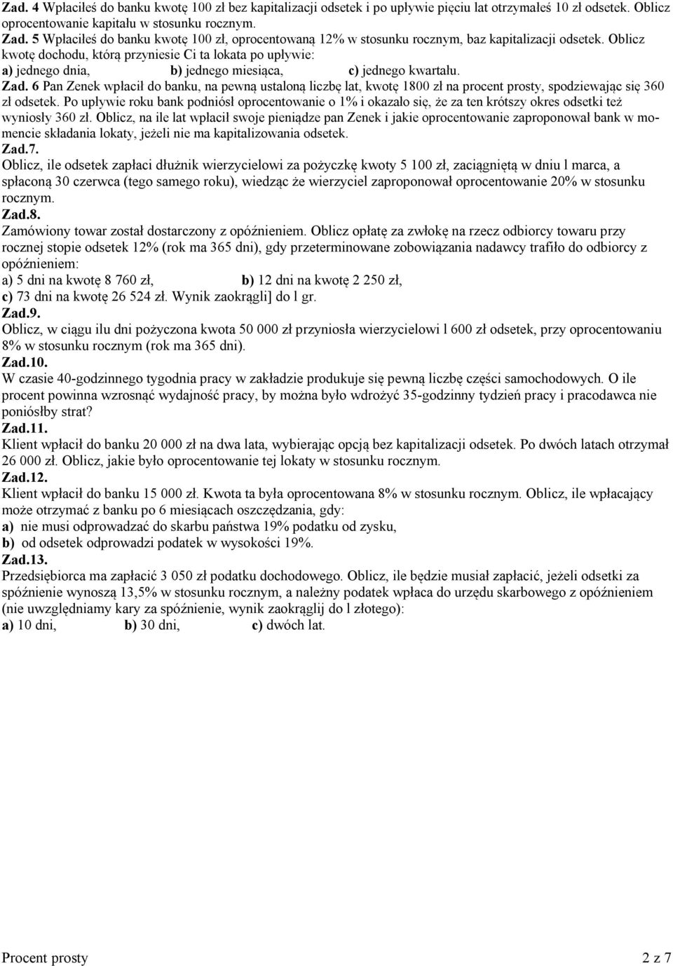 Oblicz kwotę dochodu, którą przyniesie Ci ta lokata po upływie: a) jednego dnia, b) jednego miesiąca, c) jednego kwartału. Zad.