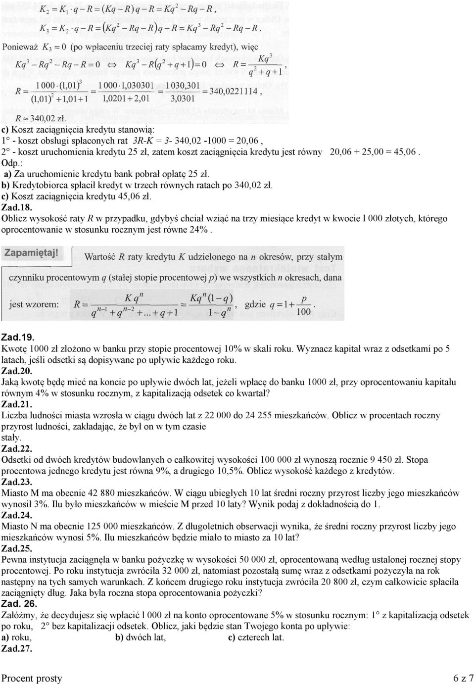 Oblicz wysokość raty R w przypadku, gdybyś chciał wziąć na trzy miesiące kredyt w kwocie l 000 złotych, którego oprocentowanie w stosunku rocznym jest równe 24%. Zad.19.