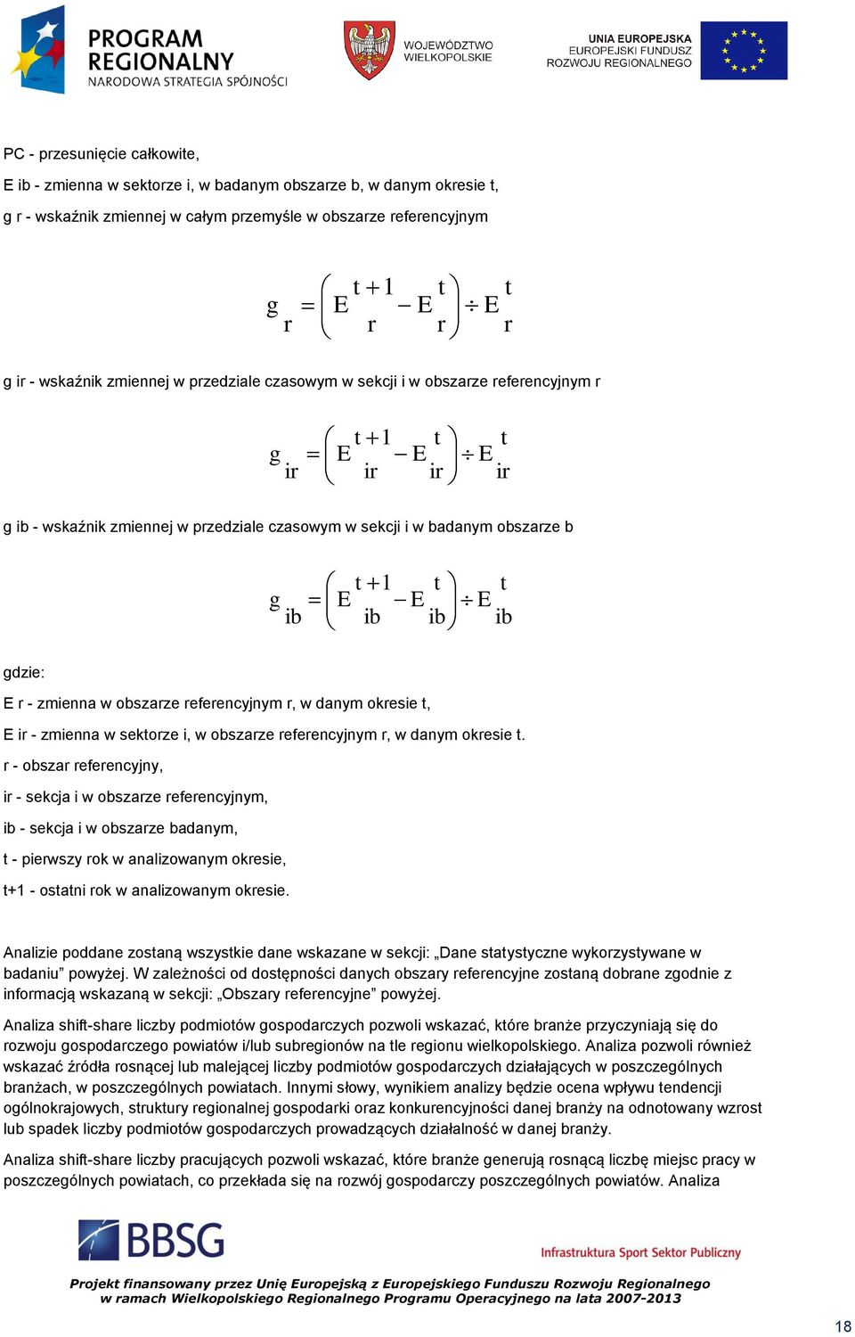 E ib ib ib ib gdzie: E r - zmienna w obszarze referencyjnym r, w danym okresie t, E ir - zmienna w sektorze i, w obszarze referencyjnym r, w danym okresie t.