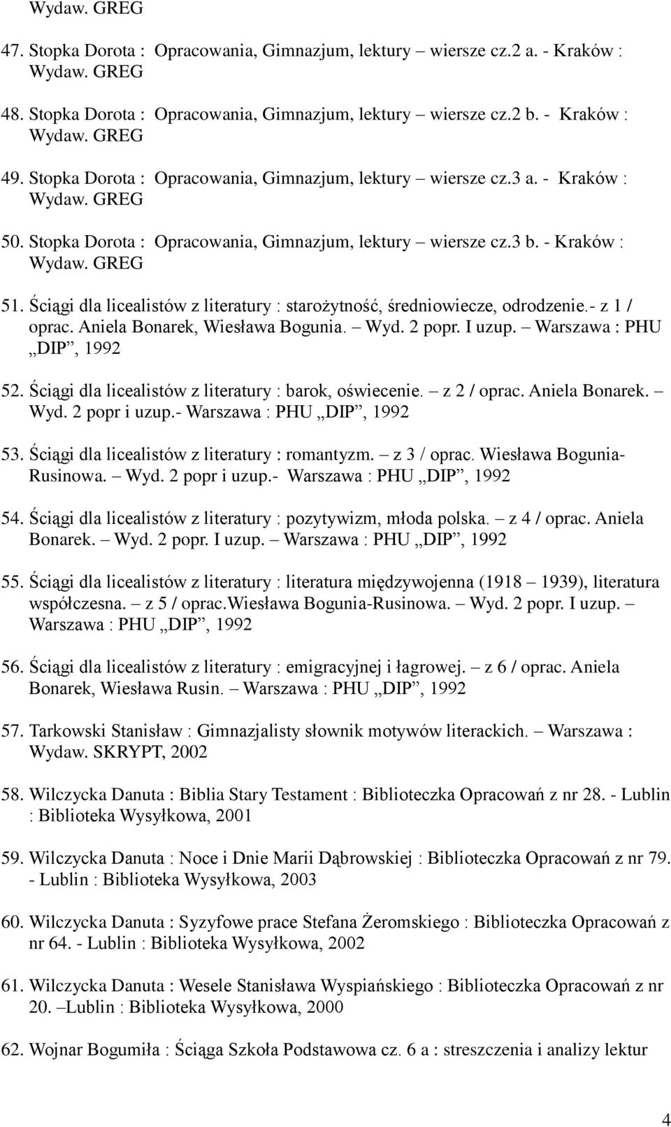 Ściągi dla licealistów z literatury : starożytność, średniowiecze, odrodzenie.- z 1 / oprac. Aniela Bonarek, Wiesława Bogunia. Wyd. 2 popr. I uzup. Warszawa : PHU DIP, 1992 52.