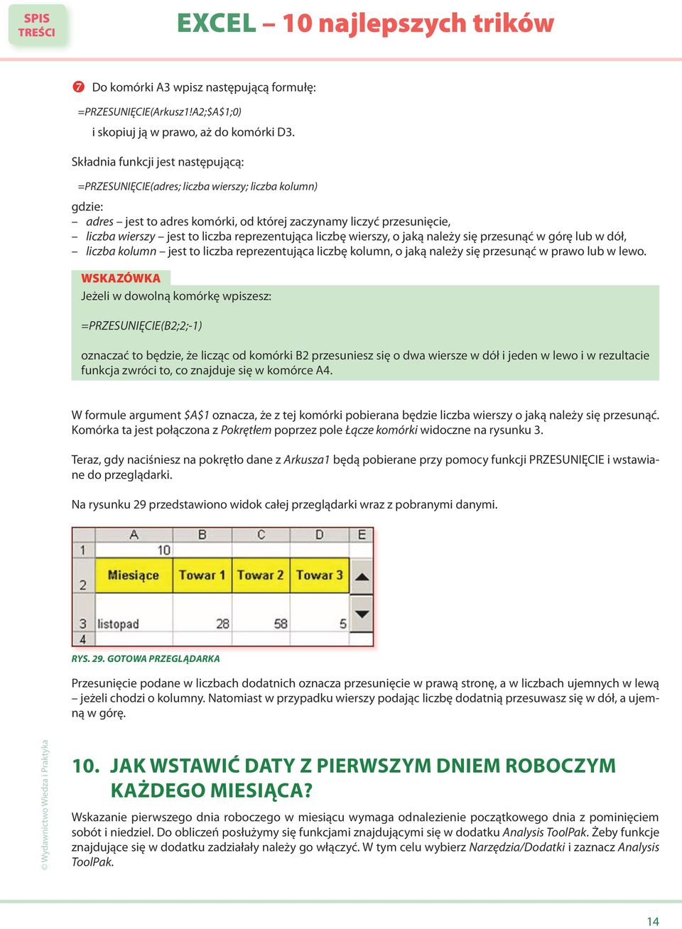 reprezentująca liczbę wierszy, o jaką należy się przesunąć w górę lub w dół, liczba kolumn jest to liczba reprezentująca liczbę kolumn, o jaką należy się przesunąć w prawo lub w lewo.