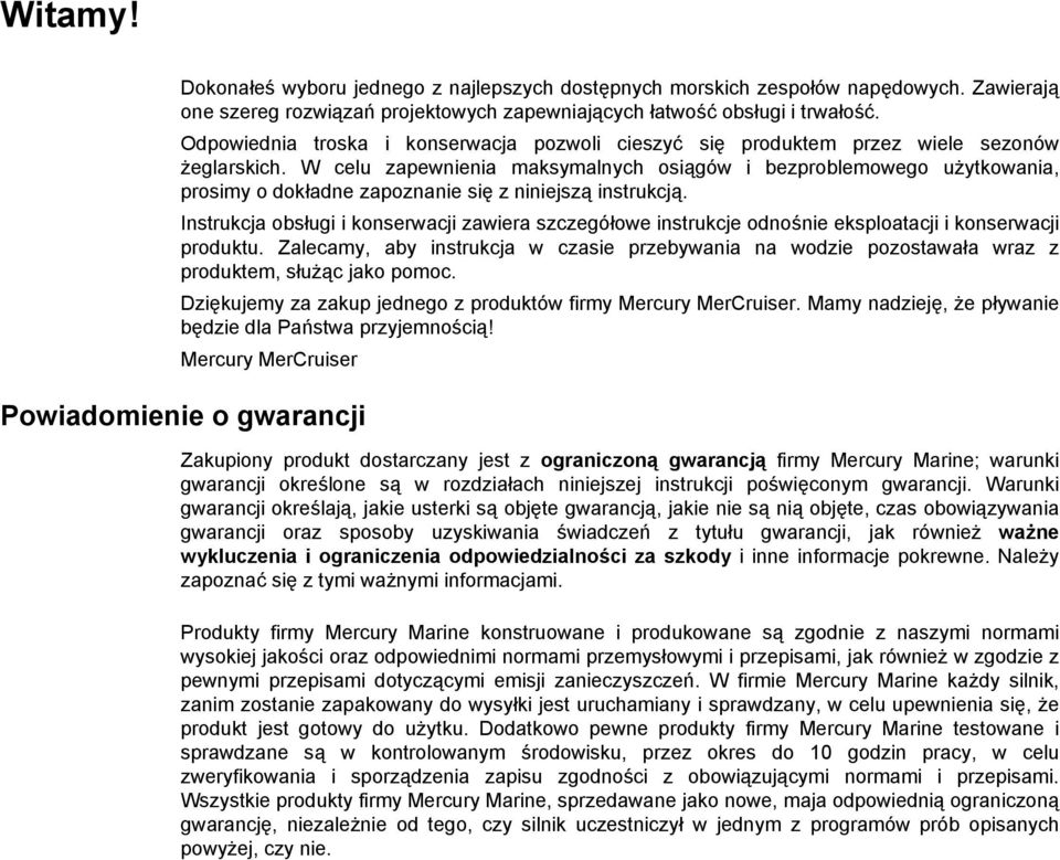 W celu zapewnienia maksymalnych osiągów i bezproblemowego użytkowania, prosimy o dokładne zapoznanie się z niniejszą instrukcją.