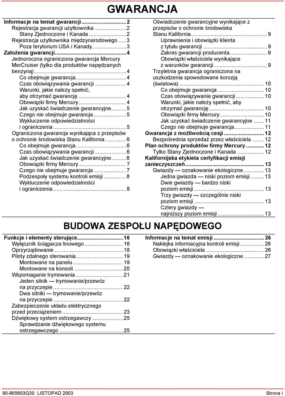 ..4 Warunki, jakie należy spełnić, aby otrzymać gwarancję...4 Obowiązki firmy Mercury...4 Jak uzyskać świadczenie gwarancyjne...5 Czego nie obejmuje gwarancja.