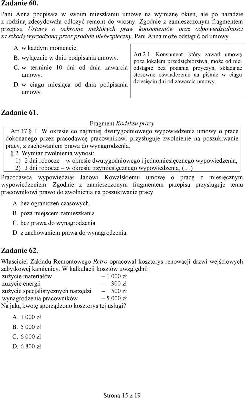 w każdym momencie. B. wyłącznie w dniu podpisania umowy. C. w terminie 10