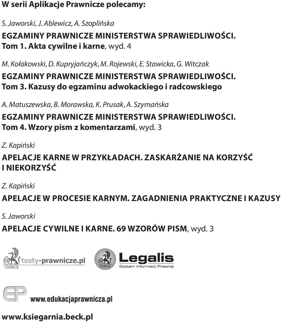 Matuszewska, B. Morawska, K. Prusak, A. Szymańska EGZAMINY PRAWNICZE MINISTERSTWA SPRAWIEDLIWOŚCI. Tom 4. Wzory pism z komentarzami, wyd. 3 Z.