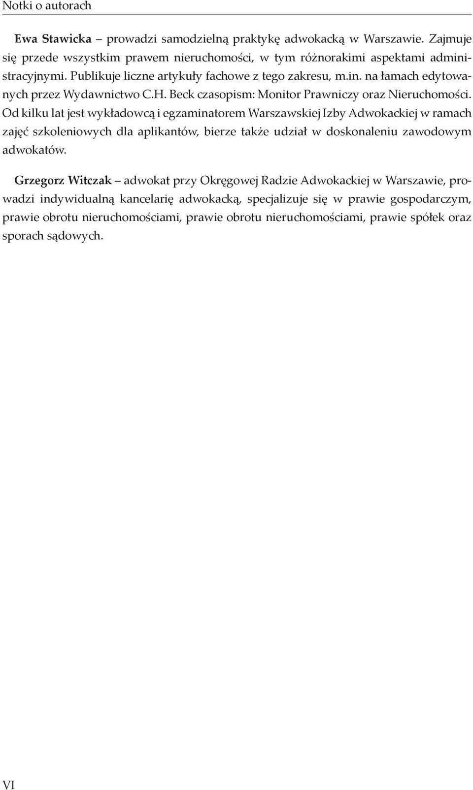 Od kilku lat jest wykładowcą i egzaminatorem Warszawskiej Izby Adwokackiej w ramach zajęć szkoleniowych dla aplikantów, bierze także udział w doskonaleniu zawodowym adwokatów.