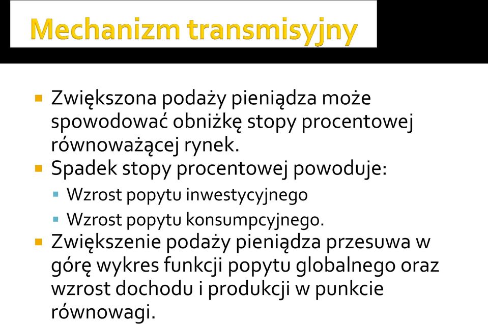 Spadek stopy procentowej powoduje: Wzrost popytu inwestycyjnego Wzrost popytu