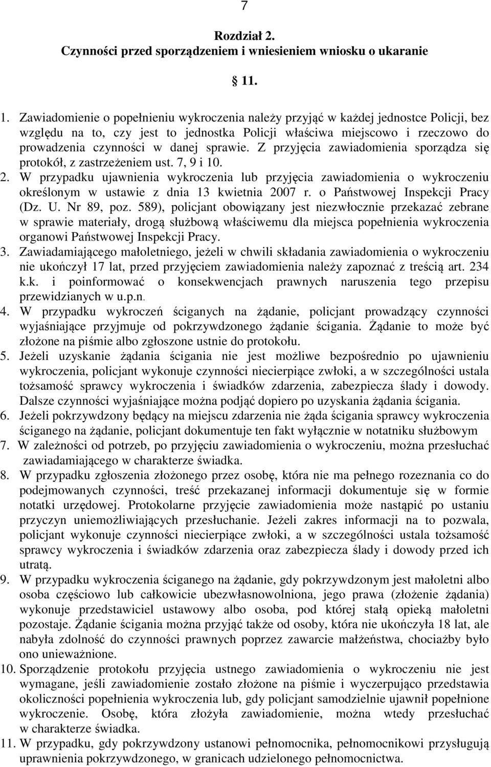 sprawie. Z przyjęcia zawiadomienia sporządza się protokół, z zastrzeżeniem ust. 7, 9 i 10. 2.