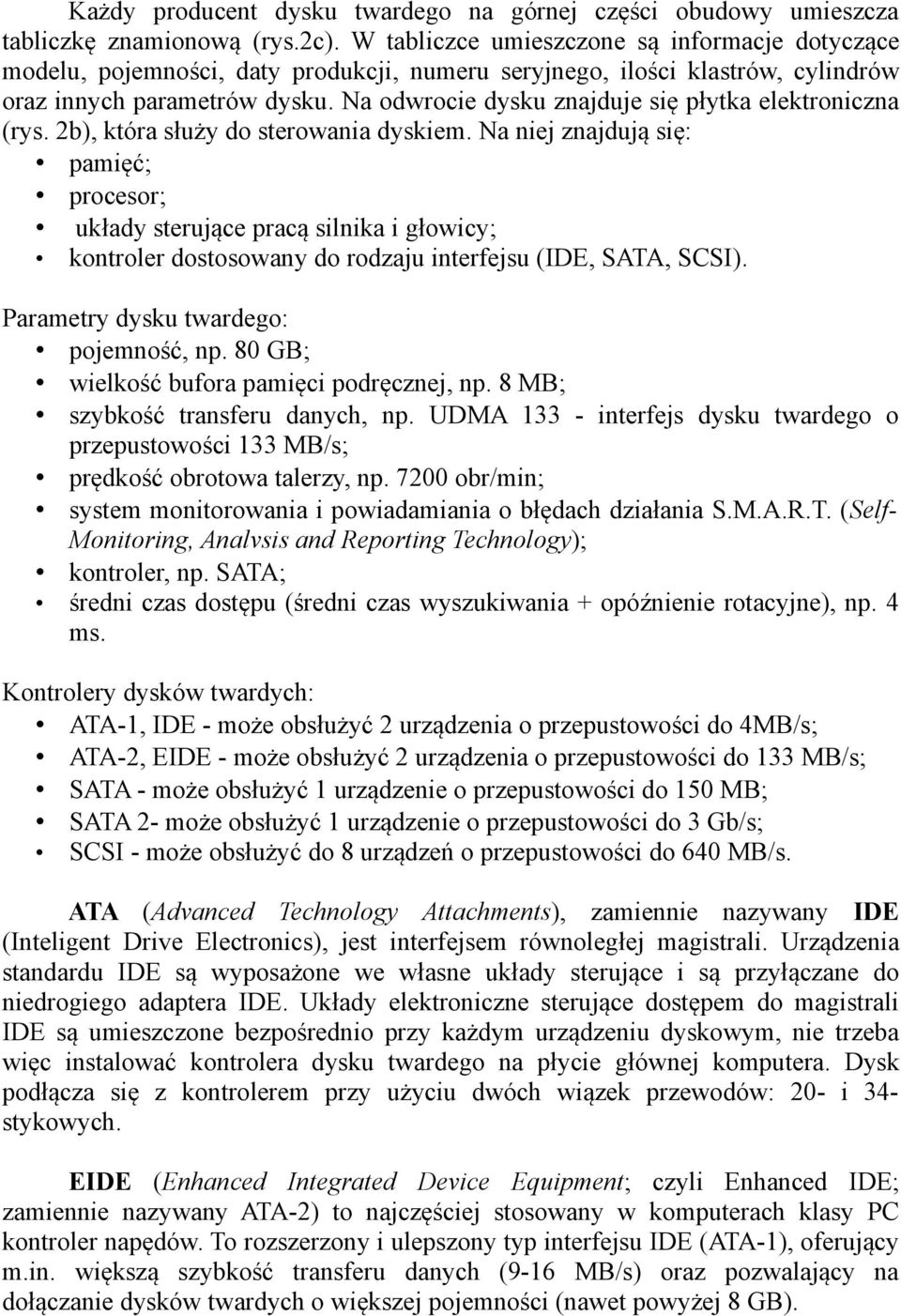 Na odwrocie dysku znajduje się płytka elektroniczna (rys. 2b), która służy do sterowania dyskiem.