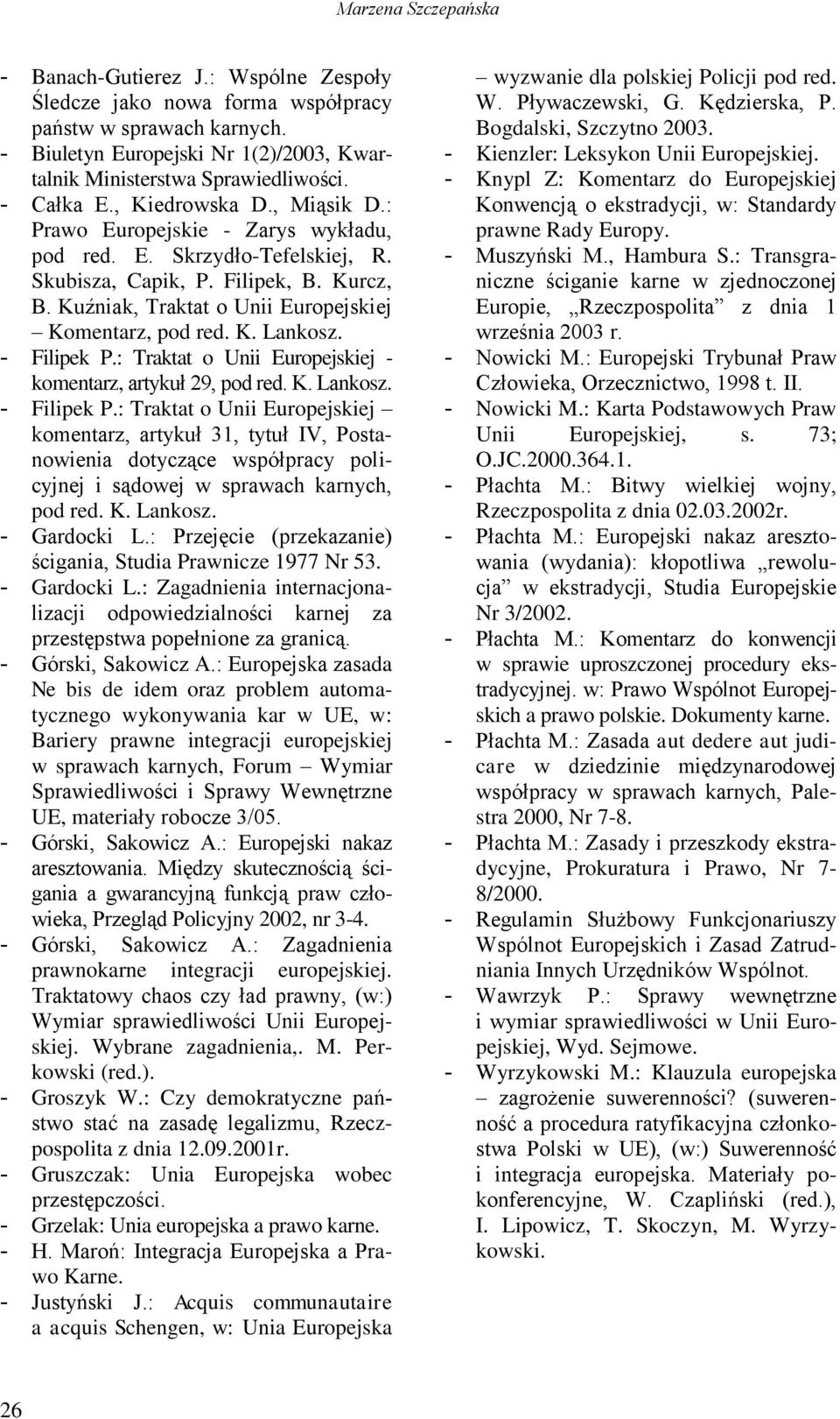 Kuźniak, Traktat o Unii Europejskiej Komentarz, pod red. K. Lankosz. - Filipek P.