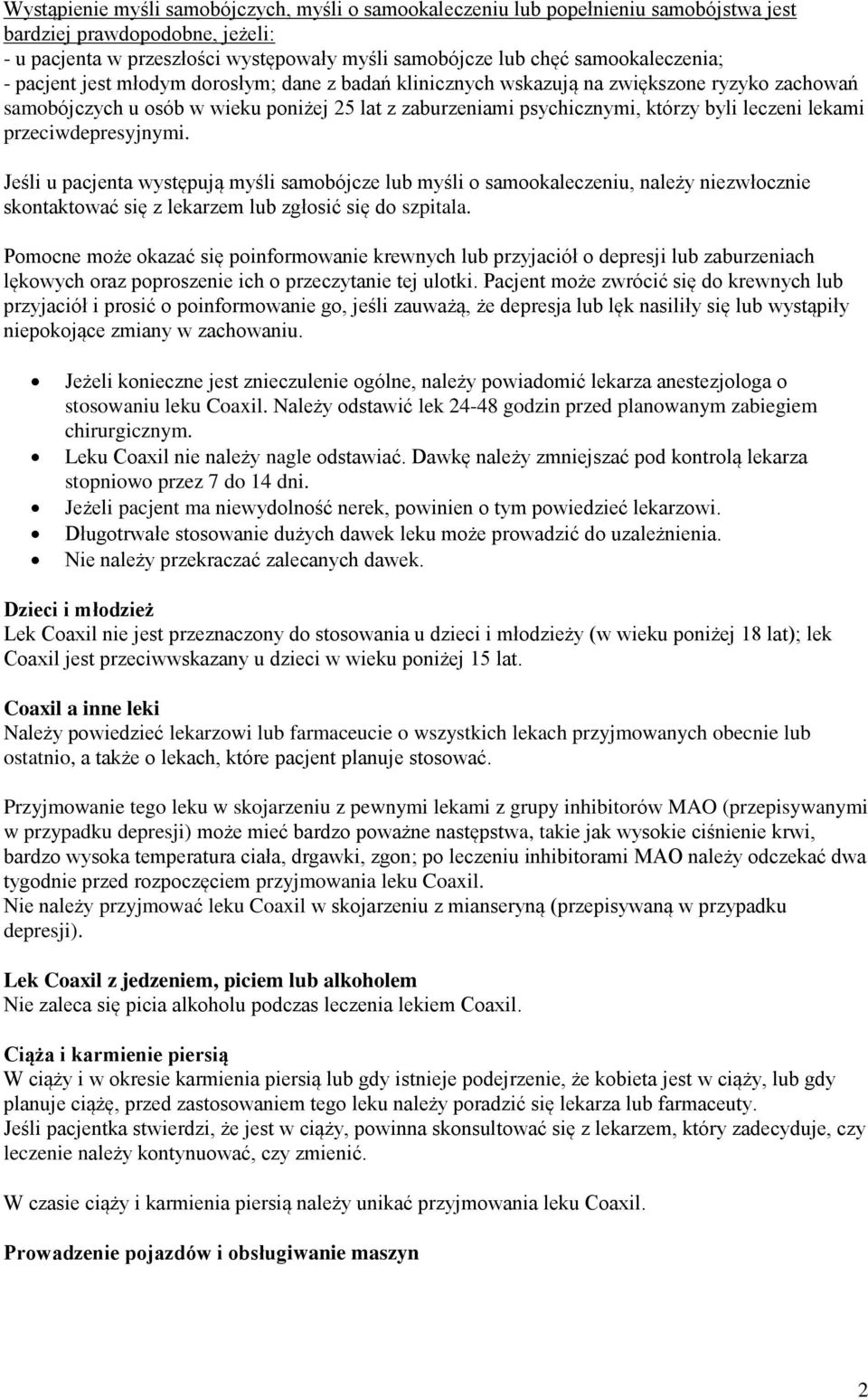 leczeni lekami przeciwdepresyjnymi. Jeśli u pacjenta występują myśli samobójcze lub myśli o samookaleczeniu, należy niezwłocznie skontaktować się z lekarzem lub zgłosić się do szpitala.