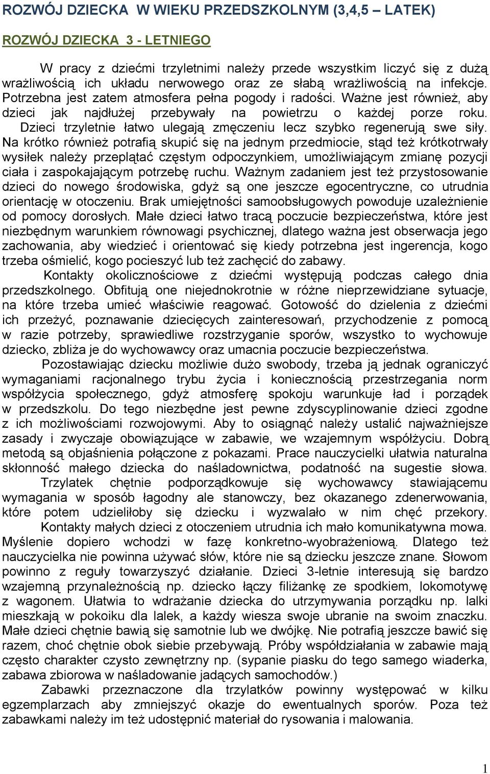 Dzieci trzyletnie łatwo ulegają zmęczeniu lecz szybko regenerują swe siły.