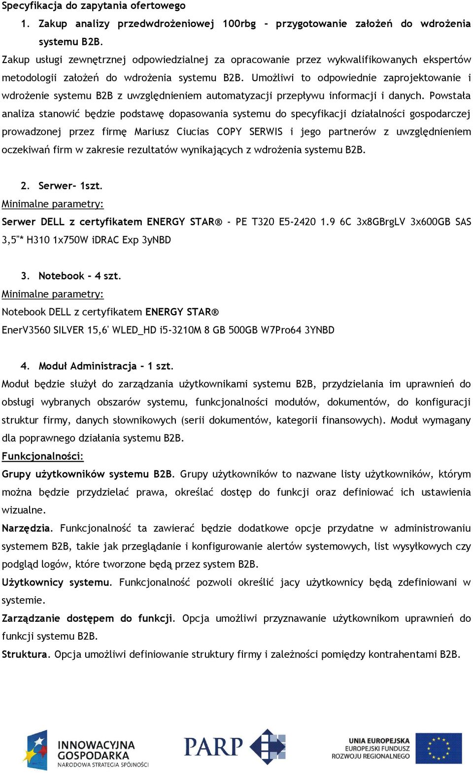 Umożliwi to odpowiednie zaprojektowanie i wdrożenie systemu B2B z uwzględnieniem automatyzacji przepływu informacji i danych.