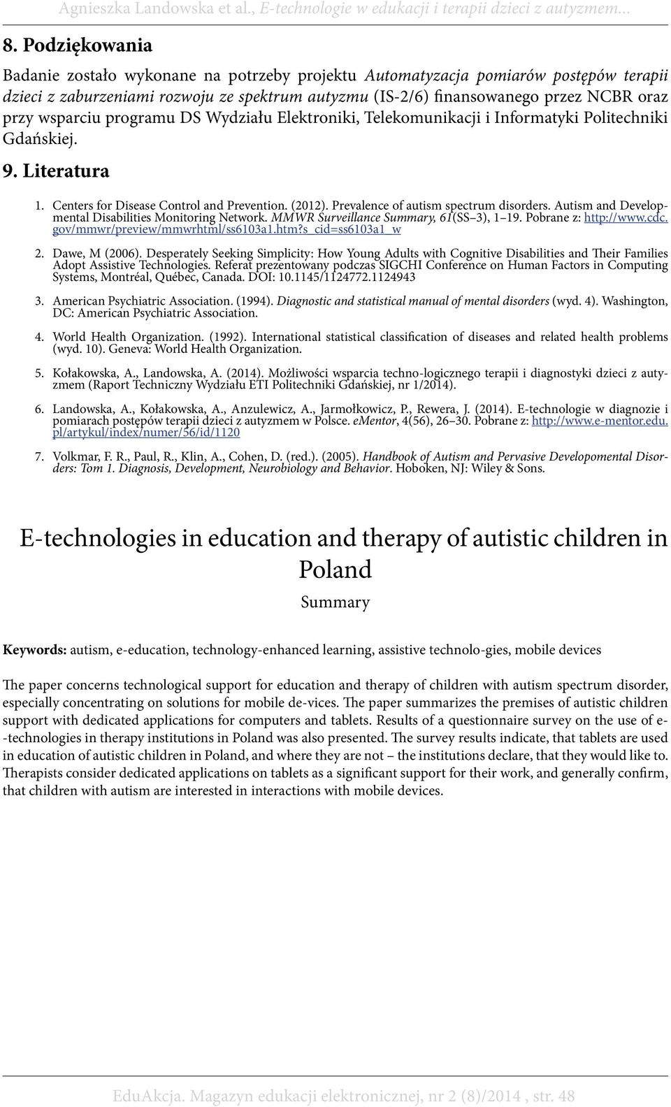 Prevalence of autism spectrum disorders. Autism and Developmental Disabilities Monitoring Network. MMWR Surveillance Summary, 61(SS 3), 1 19. Pobrane z: http://www.cdc.