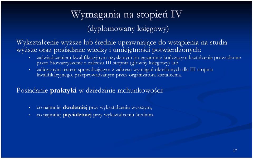 stopnia (główny księgowy) lub zaliczonym testem sprawdzającym z zakresu wymagań określonych dla III stopnia kwalifikacyjnego, przeprowadzanym przez