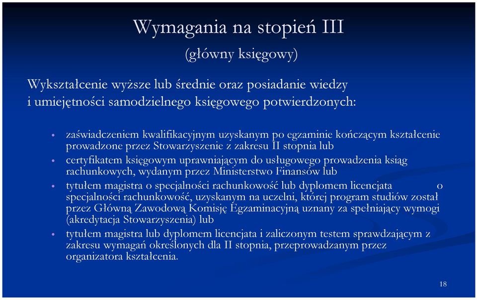 Finansów lub tytułem magistra o specjalności rachunkowość lub dyplomem licencjata o specjalności rachunkowość, uzyskanym na uczelni, której program studiów został przez Główną Zawodową Komisję