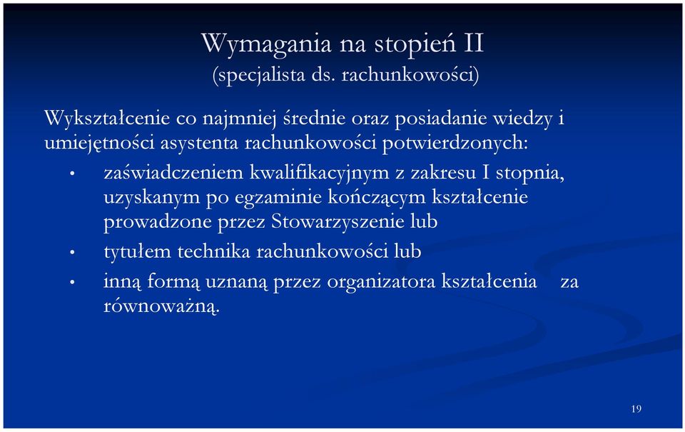 rachunkowości potwierdzonych: zaświadczeniem kwalifikacyjnym z zakresu I stopnia, uzyskanym po