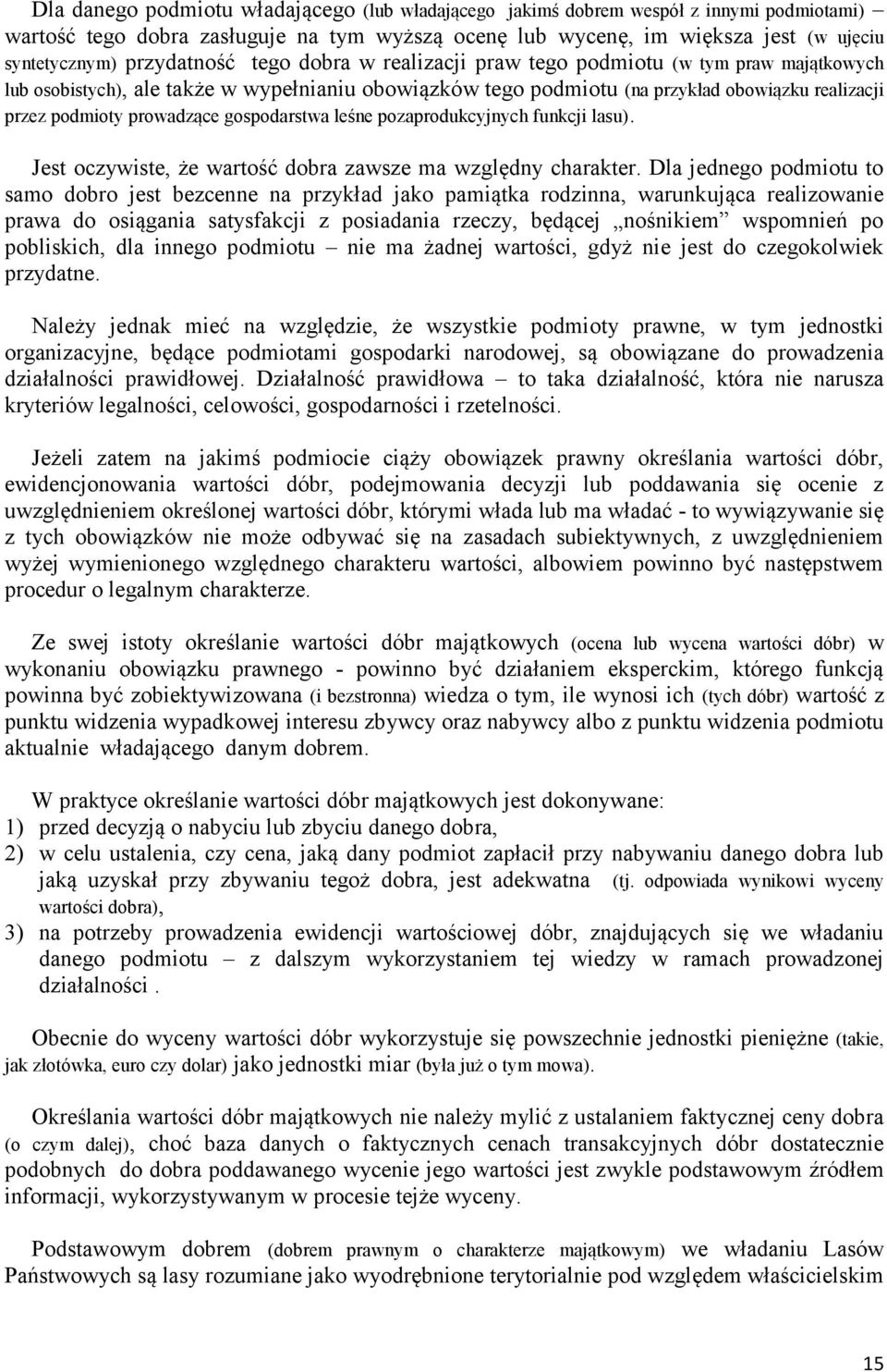 prowadzące gospodarstwa leśne pozaprodukcyjnych funkcji lasu). Jest oczywiste, że wartość dobra zawsze ma względny charakter.