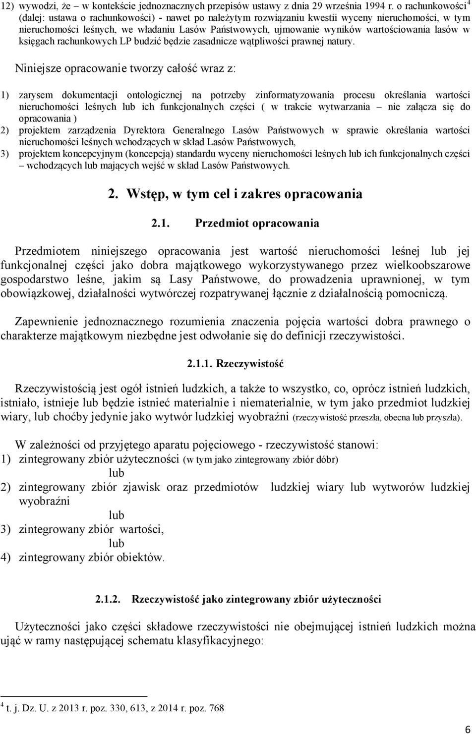wartościowania lasów w księgach rachunkowych LP budzić będzie zasadnicze wątpliwości prawnej natury.