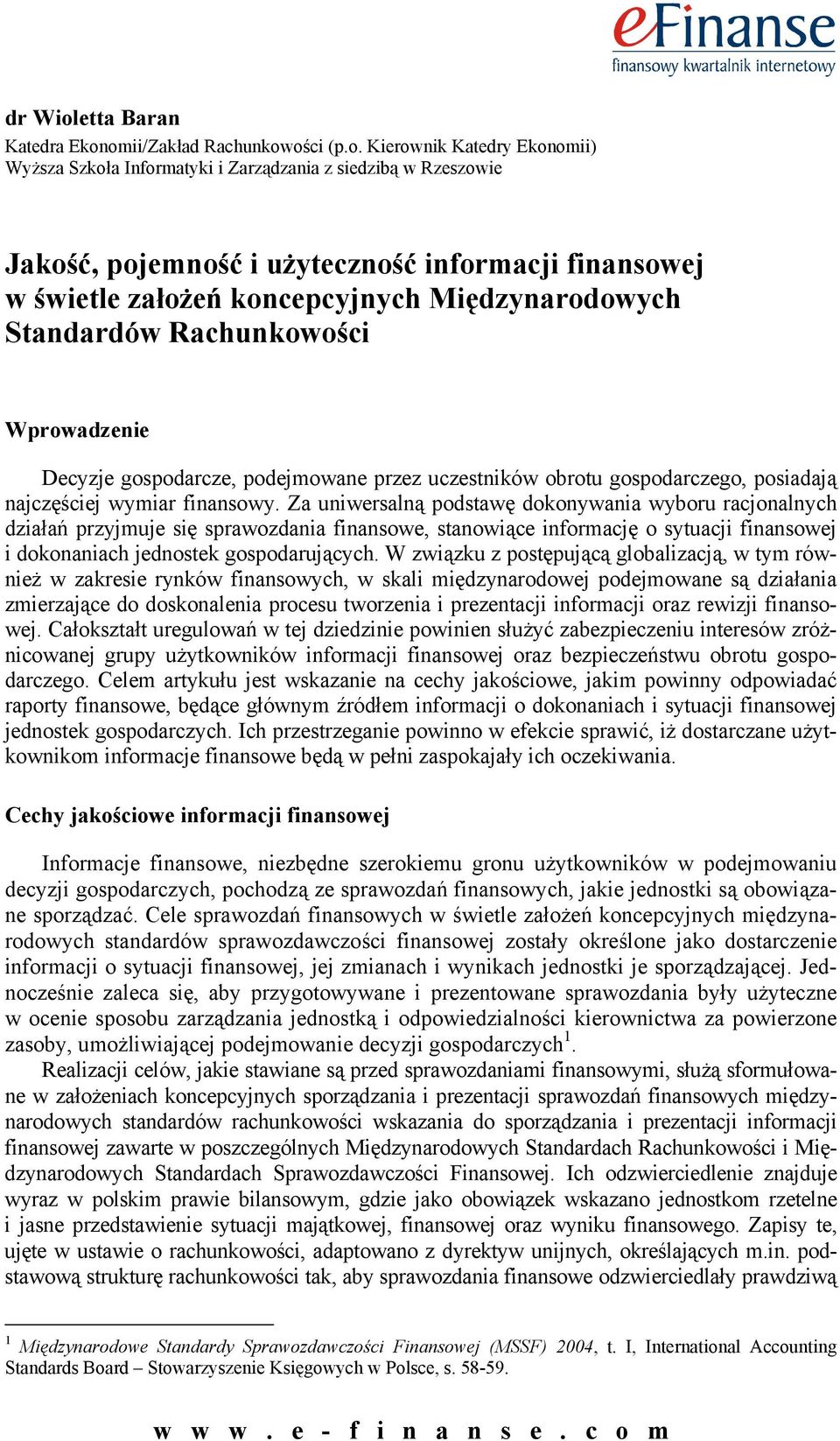 omii/Zakład Rachunkowości (p.o. Kierownik Katedry Ekonomii) Wyższa Szkoła Informatyki i Zarządzania z siedzibą w Rzeszowie Jakość, pojemność i użyteczność informacji finansowej w świetle założeń