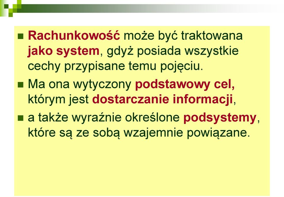 Ma ona wytyczony podstawowy cel, którym jest dostarczanie