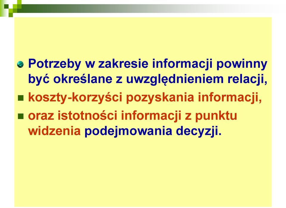 koszty-korzyści pozyskania informacji, oraz