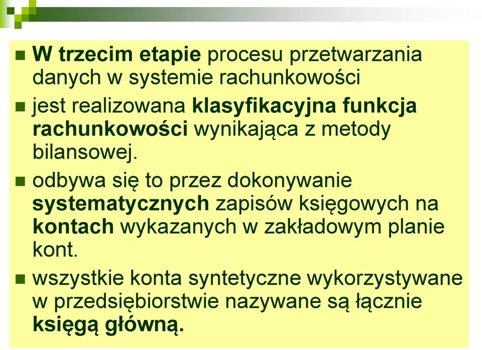 odbywa się to przez dokonywanie systematycznych zapisów księgowych na kontach wykazanych w