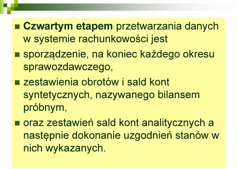 obrotów i sald kont syntetycznych, nazywanego bilansem próbnym, oraz