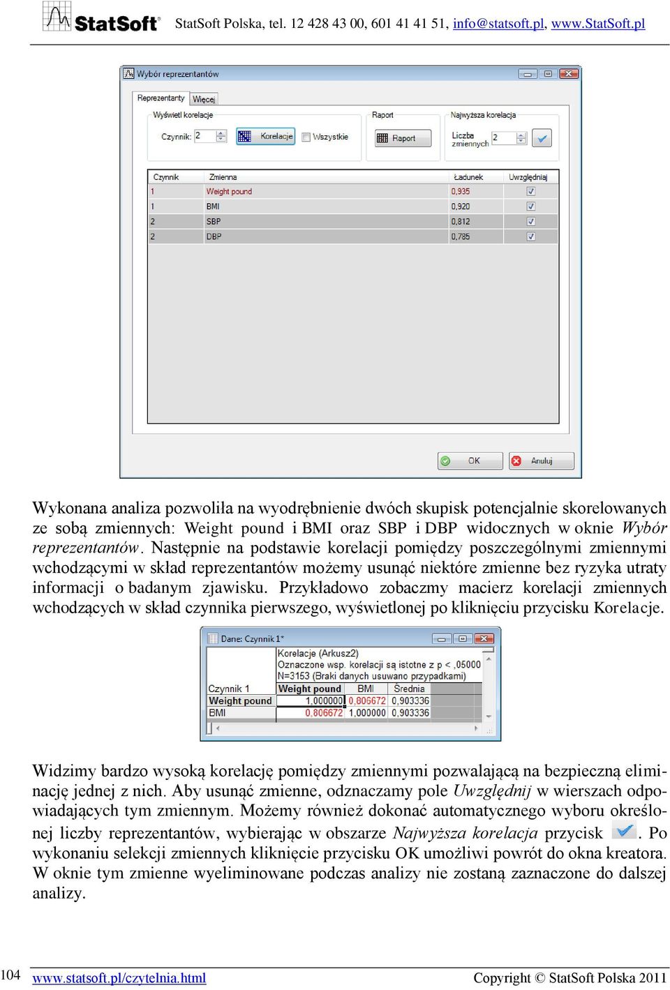 Przykładowo zobaczmy macierz korelacji zmiennych wchodzących w skład czynnika pierwszego, wyświetlonej po kliknięciu przycisku Korelacje.