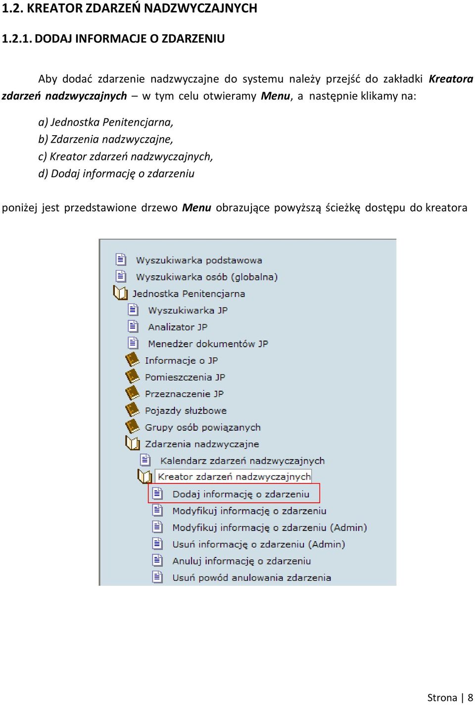 klikamy na: a) Jednostka Penitencjarna, b) Zdarzenia nadzwyczajne, c) Kreator zdarzeo nadzwyczajnych, d) Dodaj