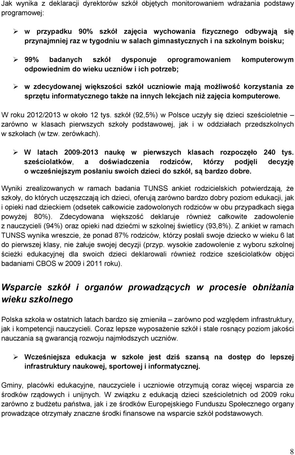 korzystania ze sprzętu informatycznego także na innych lekcjach niż zajęcia komputerowe. W roku 2012/2013 w około 12 tys.